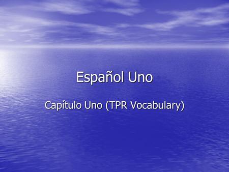Español Uno Capítulo Uno (TPR Vocabulary). Capítulo uno vocabulario nuevo: hay There is/are.