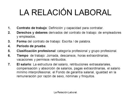 LA RELACIÓN LABORAL Contrato de trabajo: Definición y capacidad para contratar. Derechos y deberes derivados del contrato de trabajo: de empleadores y.