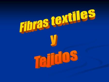 Fibras textiles y Tejidos.