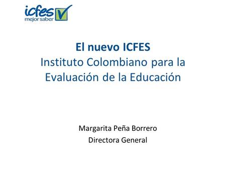 El nuevo ICFES Instituto Colombiano para la Evaluación de la Educación