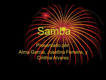 Presentado por: Alma Garcia, Josefina Ferreira, y Cinthia Alvarez