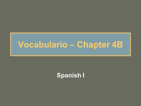 Vocabulario – Chapter 4B