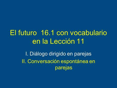 El futuro 16.1 con vocabulario en la Lección 11