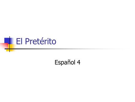 El Pretérito Español 4.
