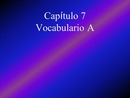 Cap í tulo 7 Vocabulario A improbable unlikely probable likely.
