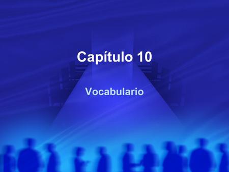 Capítulo 10 Vocabulario.