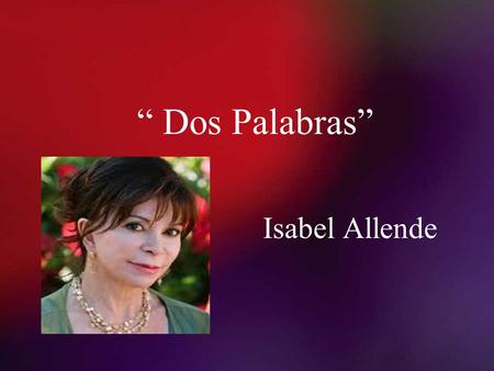 “ Dos Palabras” Isabel Allende.