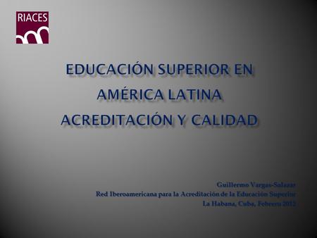 EDUCACIÓN SUPERIOR EN AMÉRICA LATINA ACREDITACIÓN Y CALIDAD