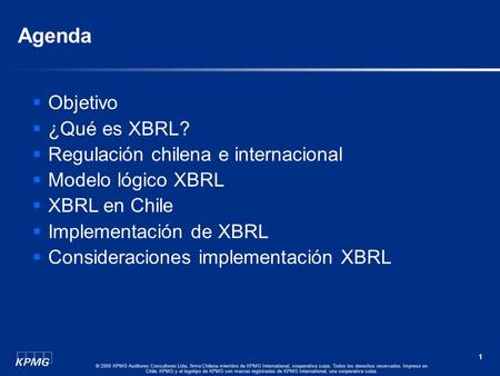 Agenda Objetivo ¿Qué es XBRL? Regulación chilena e internacional