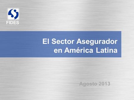 El Sector Asegurador en América Latina Agosto 2013.