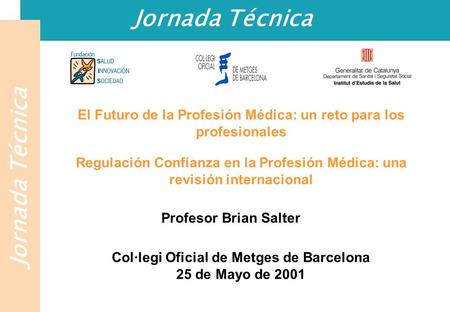 Jornada Técnica El Futuro de la Profesión Médica: un reto para los profesionales Regulación Confianza en la Profesión Médica: una revisión internacional.