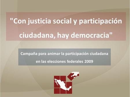 Con justicia social y participación ciudadana, hay democracia