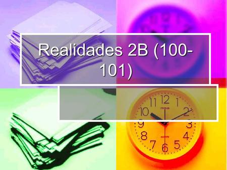 Realidades 2B (100-101).