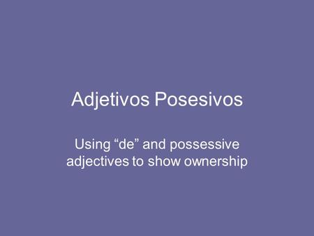 Using “de” and possessive adjectives to show ownership