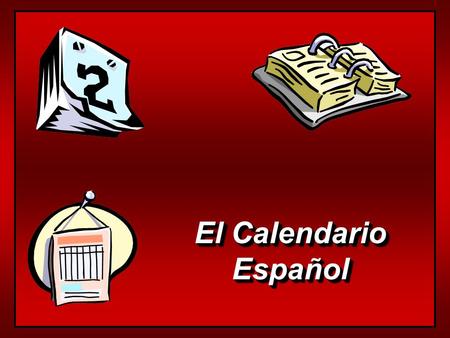 El Calendario Español Español Los Días de la Semana el lunesel martesel miércolesel juevesel viernesel sábadoel domingo days of the week are not capitalized.