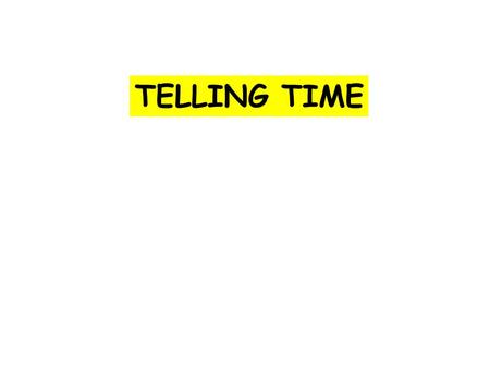 TELLING TIME.