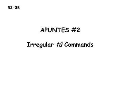 APUNTES #2 Irregular tú Commands