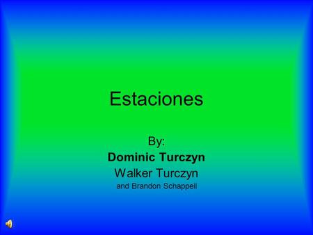 Estaciones By: Dominic Turczyn Walker Turczyn and Brandon Schappell.
