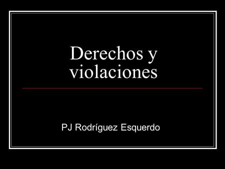 Derechos y violaciones PJ Rodríguez Esquerdo. 17 U.S.C. §106 Sujeto a §§ 107 a 110, el dueño del © tiene el derecho exclusivo de hacer y autorizar lo.