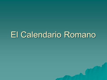 El Calendario Romano.