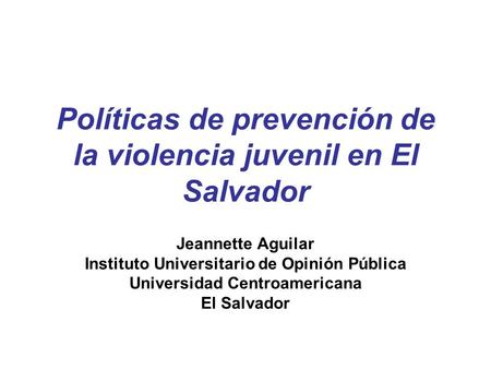 Políticas de prevención de la violencia juvenil en El Salvador