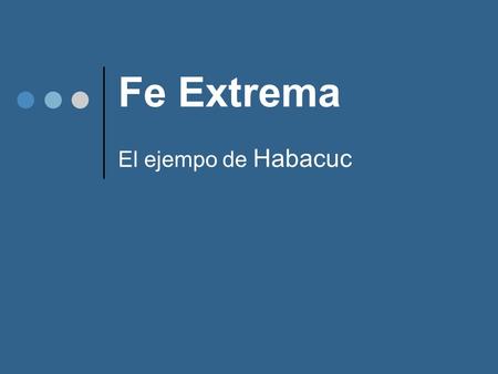 Fe Extrema El ejempo de Habacuc