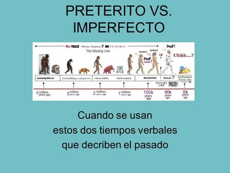 PRETERITO VS. IMPERFECTO