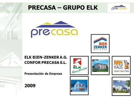 ELK BIEN-ZENKER A.G. CONFOR PRECASA S.L. Presentación de Empresa 2009