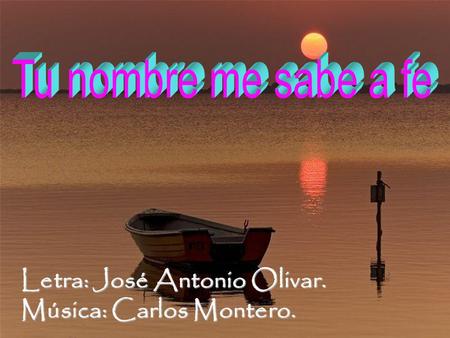 Letra: José Antonio Olivar. Música: Carlos Montero.