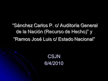 Sánchez Carlos P. c/ Auditoría General de la Nación (Recurso de Hecho) y Ramos José Luis c/ Estado Nacional Sánchez Carlos P. c/ Auditoría General de la.