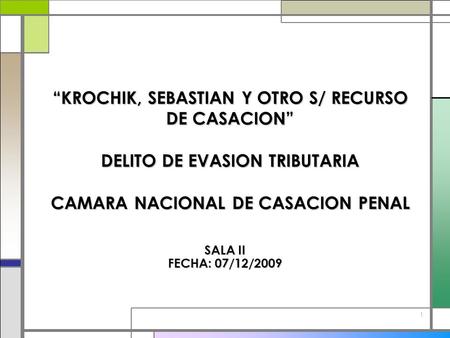 “KROCHIK, SEBASTIAN Y OTRO S/ RECURSO DE CASACION” DELITO DE EVASION TRIBUTARIA CAMARA NACIONAL DE CASACION PENAL SALA II FECHA: 07/12/2009.