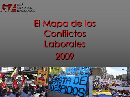 El Mapa de los Conflictos Laborales 2009 2009. En que momento político están ocurriendo los Conflictos? Después del Referendum 2007. Consolidadas las.