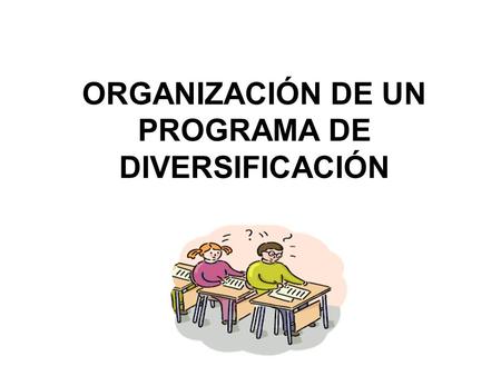 ORGANIZACIÓN DE UN PROGRAMA DE DIVERSIFICACIÓN