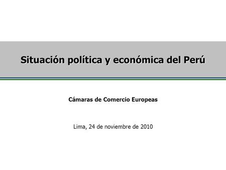 Situación política y económica del Perú Cámaras de Comercio Europeas
