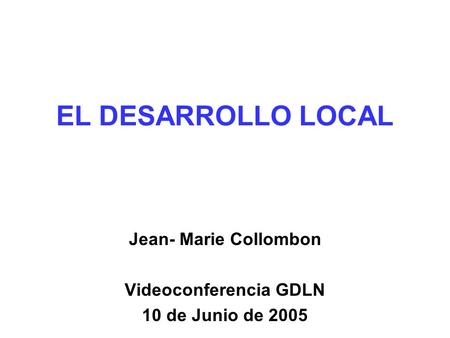 Jean- Marie Collombon Videoconferencia GDLN 10 de Junio de 2005