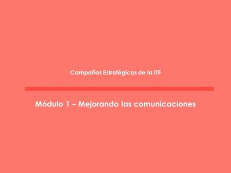 Campañas Estratégicas de la ITF Módulo 1 – Mejorando las comunicaciones.