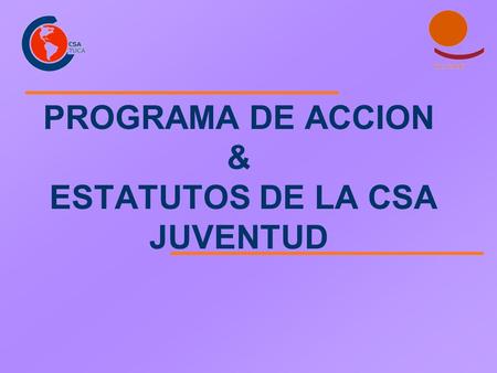 PROGRAMA DE ACCION & ESTATUTOS DE LA CSA JUVENTUD.