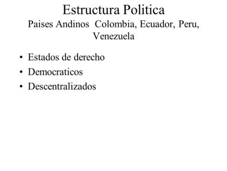 Estructura Politica Paises Andinos Colombia, Ecuador, Peru, Venezuela