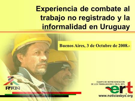 Experiencia de combate al trabajo no registrado y la informalidad en Uruguay Buenos Aires, 3 de Octubre de 2008.-