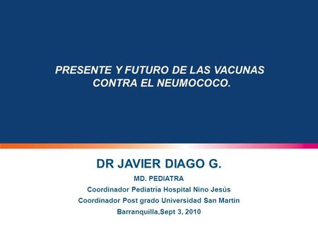 DR JAVIER DIAGO G. PRESENTE Y FUTURO DE LAS VACUNAS