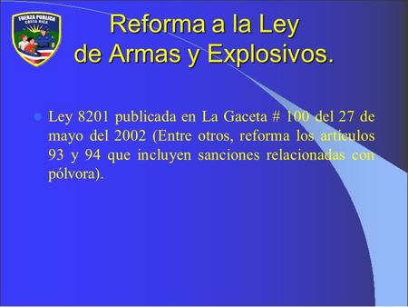 Reforma a la Ley de Armas y Explosivos.