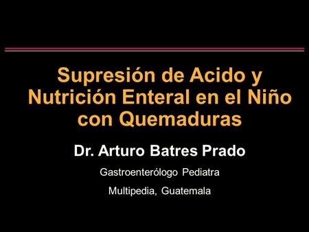 Supresión de Acido y Nutrición Enteral en el Niño con Quemaduras