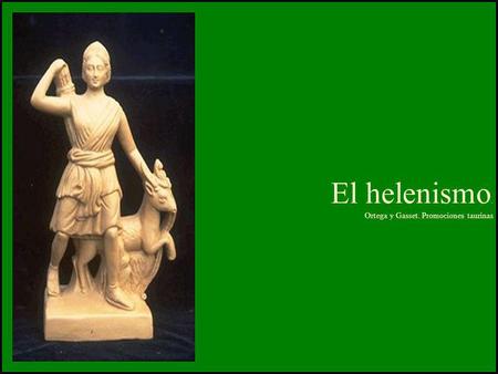 El helenismo. Ortega y Gasset. Promociones taurinas