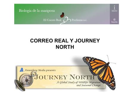 CORREO REAL Y JOURNEY NORTH. PROGRAMA Objetivos Quienes participan De donde participan Productos Necesidades.