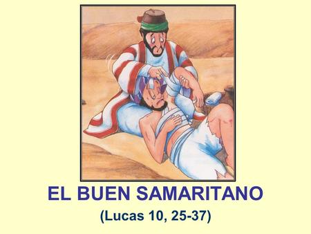 EL BUEN SAMARITANO (Lucas 10, 25-37).