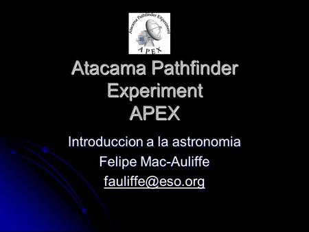 Atacama Pathfinder Experiment APEX