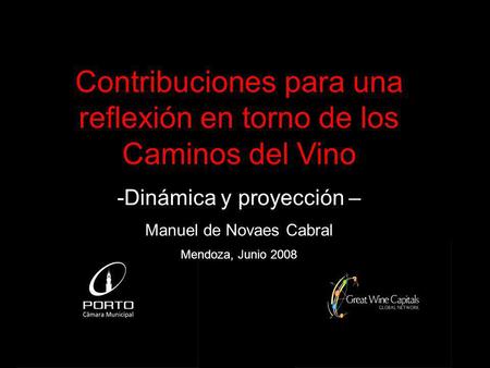 Contribuciones para una reflexión en torno de los Caminos del Vino -Dinámica y proyección – Manuel de Novaes Cabral Mendoza, Junio 2008.