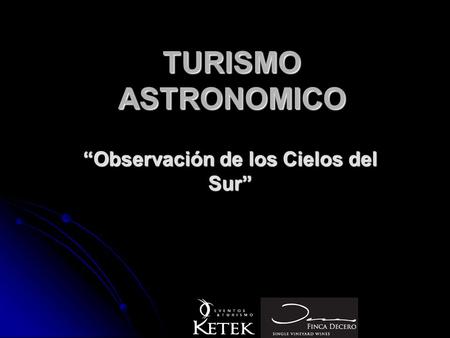TURISMO ASTRONOMICO Observación de los Cielos del Sur.