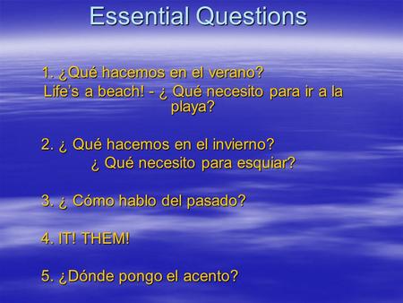 Essential Questions 1. ¿Qué hacemos en el verano?