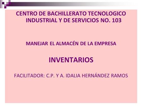 CENTRO DE BACHILLERATO TECNOLOGICO INDUSTRIAL Y DE SERVICIOS NO. 103